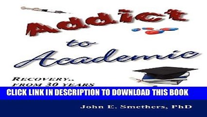 [PDF] Addict to Academic: Recovery from 30 Years of Drug Addiction Popular Collection