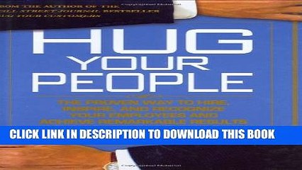 [PDF] Hug Your People: The Proven Way to Hire, Inspire, and Recognize Your Employees and Achieve