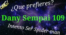 ¿Que Prefieres?, No Puedo Escalar Como Spider-man | Dany Sempai 109