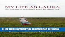 [PDF] My Life as Laura: How I Searched for Laura Ingalls Wilder and Found Myself Full Online