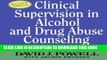 Collection Book Clinical Supervision in Alcohol and Drug Abuse Counseling: Principles, Models,