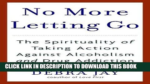 New Book No More Letting Go: The Spirituality of Taking Action Against Alcoholism and Drug Addiction