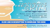 [PDF] Naturally Healthy Skin: Tips   Techniques for a Lifetime of Radiant Skin Full Online