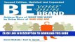 [PDF] Be Your Own Brand: Achieve More of What You Want by Being More of Who You Are Full Collection