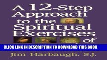 New Book A 12-Step Approach to the Spiritual Exercises of St. Ignatius