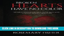 [PDF] Broken Hearts Have No Color: Women Who Recycled Their Pain and Turned it Into Treasure