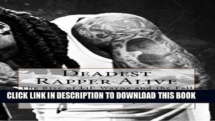 [New] Deadest Rapper Alive: The Rise of Lil  Wayne and the Fall of Urban Youth (Reader s Edition)