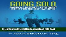 Read Going Solo - America s Best-Kept Retirement Secret for the Self-Employed: What Financial