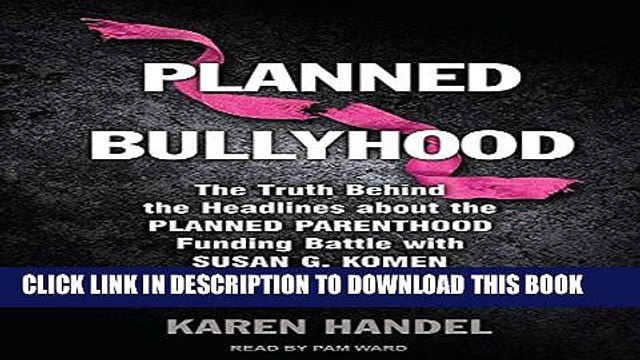 [PDF] Planned Bullyhood: The Truth Behind the Headlines about the Planned Parenthood Funding