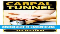 Collection Book Carpal Tunnel: How To Treat Carpal Tunnel Syndrome- How To Prevent Carpal Tunnel