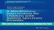 [Best] A Mindfulness Intervention for Children with Autism Spectrum Disorders: New Directions in