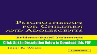 [Read] Psychotherapy for Children and Adolescents: Evidence-Based Treatments and Case Examples