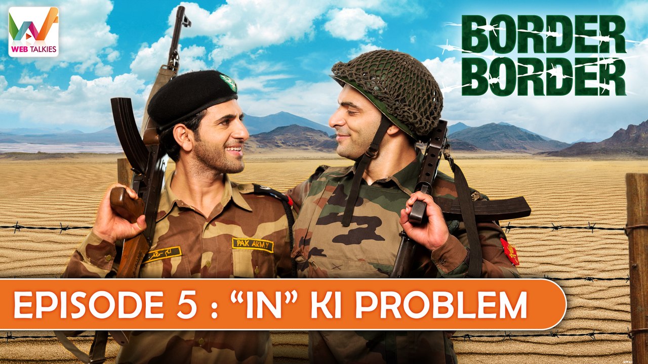 Border Border Ep5: "In" ki Problem