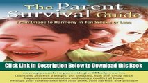 [Reads] The Parent Survival Guide: From Chaos to Harmony in Ten Weeks or Less Online Ebook