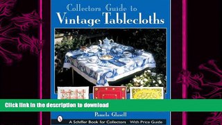 READ  Collector s Guide to Vintage Tablecloths (Schiffer Book for Collectors) FULL ONLINE