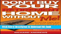 Read Don t Buy Your Retirement Home Without Me!: Avoid the Traps and Get the Best Deal When Buying
