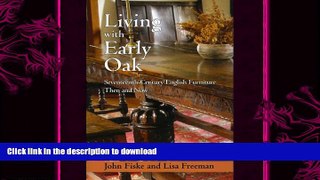 READ BOOK  Living with Early Oak: Seventeeth-Century English Furniture Then and Now FULL ONLINE