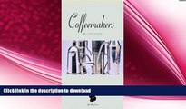 GET PDF  Coffeemakers: Macchine da Caffe (Bella Cosa Library)  GET PDF