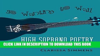 [PDF] So Wanting to Wail: High Soprano Poetry Exclusive Online