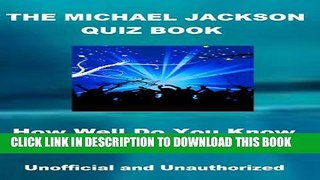 [New] The Michael Jackson Quiz Book - How Well Do You Know The King Of Pop? Exclusive Full Ebook