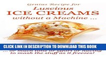 [PDF] Luscious Ice Creams without a Machine ...: ...  or much time or effort or having to mash the