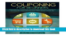 Read Couponing for Beginners: Discover the Power of Couponing and Save Hundreds of Dollars Each