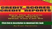 Read Credit Scores and Credit Reports: How The System Really Works, What You Can Do (Second