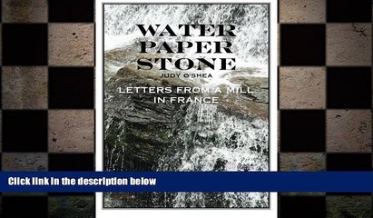 READ book  Water  Paper  Stone: Letters from a Mill in France  FREE BOOOK ONLINE