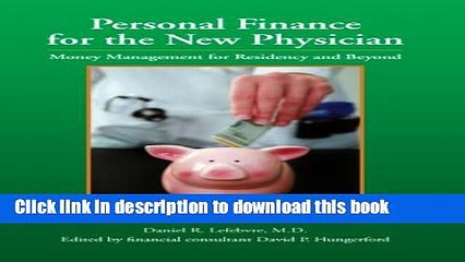 Read Personal Finance for the New Physician -- Money Management for Residency and Beyond  Ebook Free