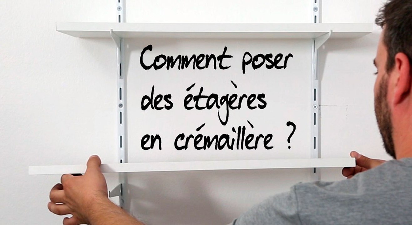 Comment poser des étagères en crémaillère ?