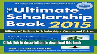 Read The Ultimate Scholarship Book 2015: Billions of Dollars in Scholarships, Grants and Prizes
