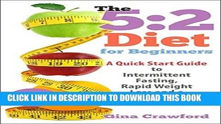 [Read] 5:2 Diet: 5:2 Diet for Beginners - A 5:2 Diet QUICK START GUIDE to Intermittent Fasting,