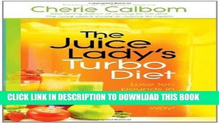 [PDF] The Juice Lady s Turbo Diet: Lose Ten Pounds in Ten Daysâ€”the Healthy Way! Popular Online