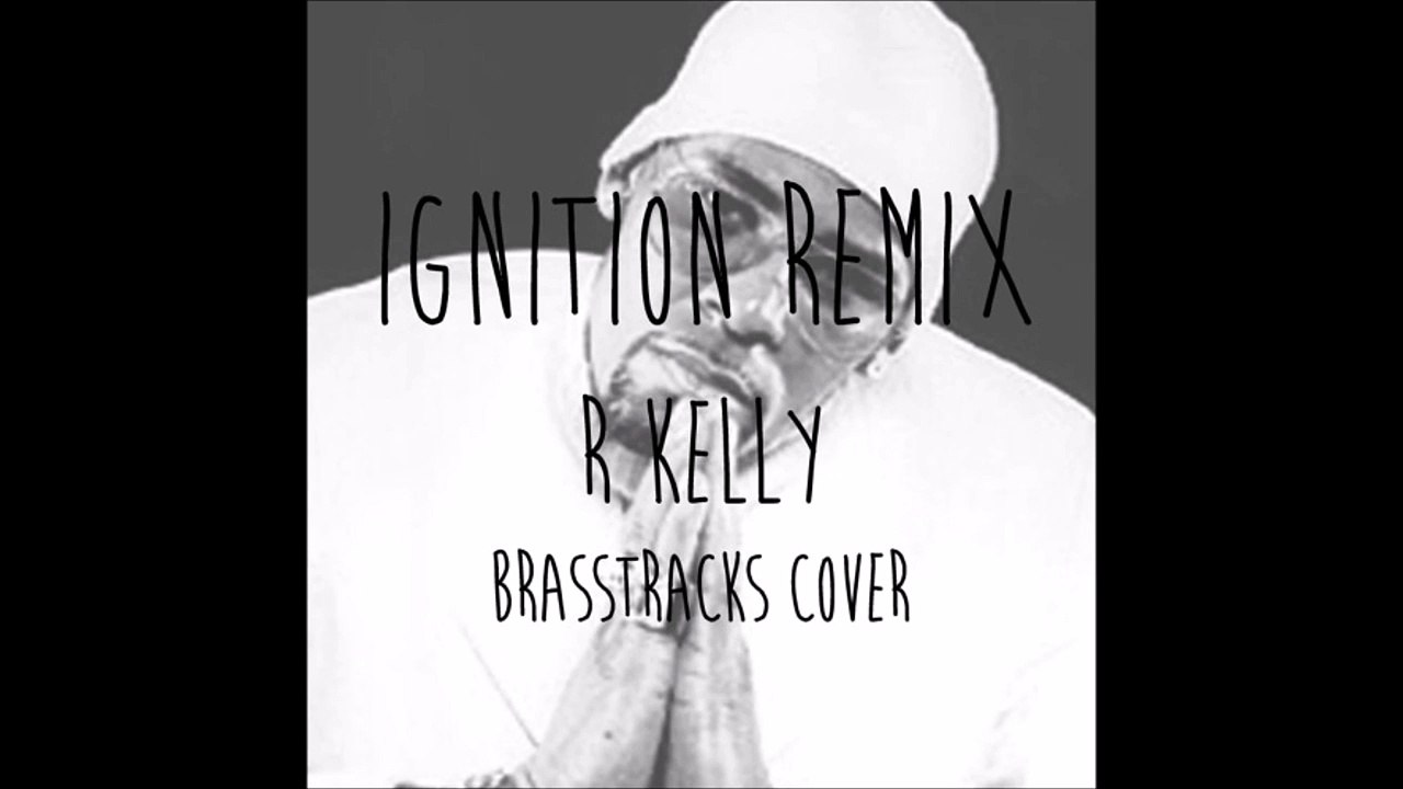 R. Kelly Ignition (BrassTracks Re Remix) video Dailymotion