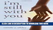 [PDF] I m Still with You: True Stories of Healing Grief Through Spirit Communication Popular Online