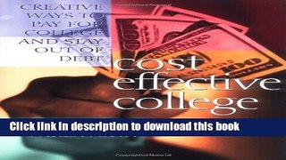 Read Cost Effective College: Creative Ways to Pay for College and Stay Out of Debt  Ebook Free