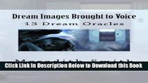 [Best] Dream Images Brought to Voice: 13 Dream Oracles Online Books