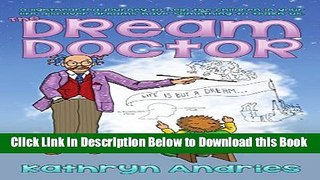 [Reads] The Dream Doctor: A Lighthearted Journey to Help the Children in Your Life Discover Dreams