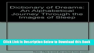 [Reads] Dictionary of Dreams: An Alphabetical Journey Through the Images of Sleep Online Books