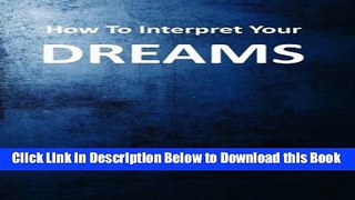 [Reads] How to Interpret Your Dreams: Advanced guide to interpretation of dreams Free Books