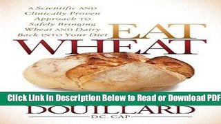 [PDF] Eat Wheat: A Scientific and Clinically-Proven Approach to Safely Bringing Wheat and Dairy