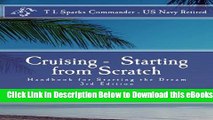 [Reads] Cruising - Starting from Scratch: Hand Book for Starting the Dream Free Books