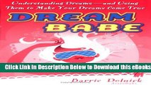 [Reads] Dreambabe: Understanding Dreams --And Using Them to Make Your Dreams Come True Online Ebook