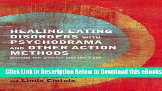 [Download] Healing Eating Disorders with Psychodrama and Other Action Methods: Beyond the Silence