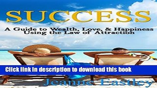 Read Success: A Guide to Wealth, Love,   Happiness Using the Law of Attraction (investing basics,
