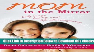 [Reads] Mom in the Mirror: Body Image, Beauty, and Life after Pregnancy Online Ebook
