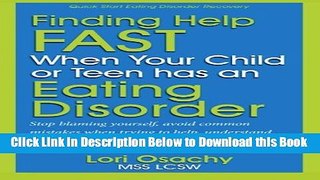 [Reads] Finding Help Fast When Your Child or Teen Has An Eating Disorder Free Books