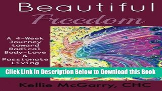 [Best] Beautiful Freedom: a 4 week journey toward radical body-love and passionate living Online