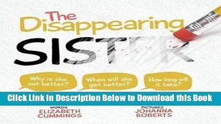 [Reads] The Disappearing Sister: The story of a child s view on dealing with Anorexia Nervosa