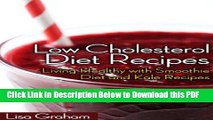 [Read] Low Cholesterol Diet Recipes: Living Healthy with Smoothie Diet and Kale Recipes Ebook Free